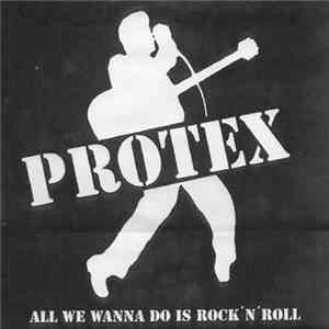 Protex - All We Wanna Do Is Rock'N'Roll
