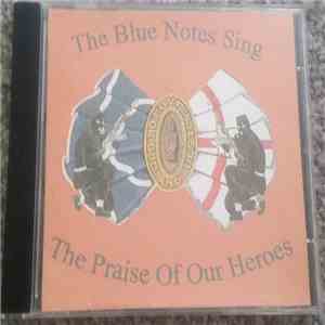 The Bluenotes  - The Blue Notes Sing The Praise Of Our Heroes