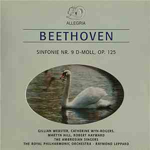 Beethoven - Gillian Webster, Catherine Wyn-Rogers, Martyn Hill, Robert Hayward, The Ambrosian Singers, The Royal Philharmonic Orchestra, Raymond Leppard - Sinfonie Nr. 9 D-moll, Op. 125