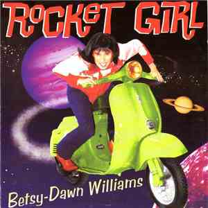 Betsy-Dawn Williams - Rocket Girl