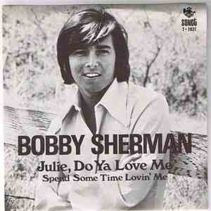Bobby Sherman - Julie, Do Ya Love Me / Spend Some Time Lovin' Me