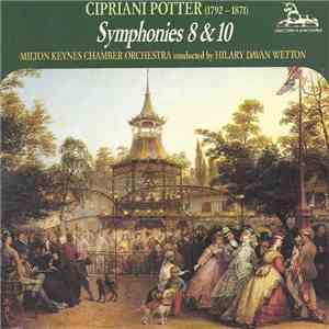 Cipriani Potter, Milton Keynes Chamber Orchestra Conducted By Hilary Davan Wetton - Symphonies 8 & 10