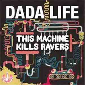 Dada Life - This Machine Kills Ravers