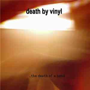 Death By Vinyl - The Death Of A Band / Lights To Guide You Home