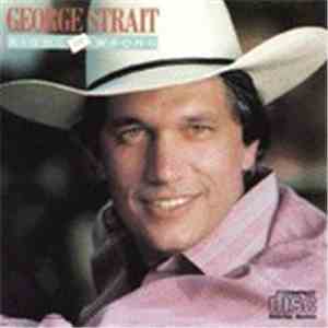 George Strait - Right Or Wrong