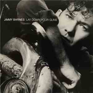 Jimmy Barnes - Lay Down Your Guns