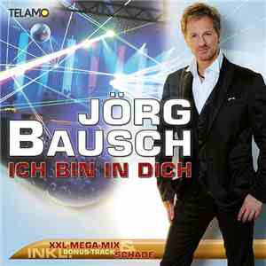 Jörg Bausch - Ich Bin In Dich (Xxl-Mega-Mix)