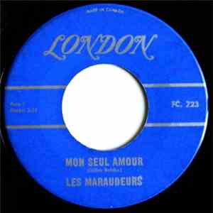 Les Maraudeurs - Mon Seul Amour / Dis-moi Cherie