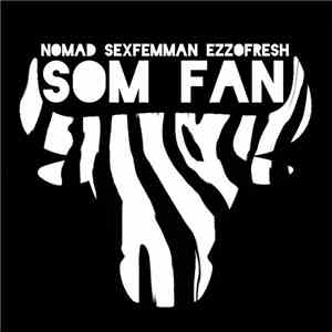 Nomad , Sexfemman & Ezzofresh - Som Fan