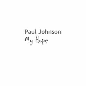 Paul Johnson - My Hope