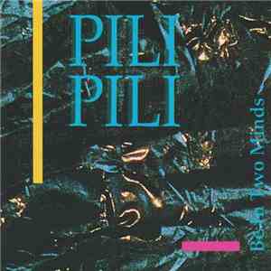 Pili Pili - Be In Two Minds