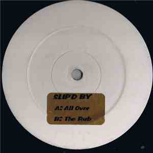 Slip'D' By - All Over / The Rub