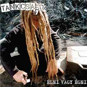 Tankcsapda - Élni Vagy Égni