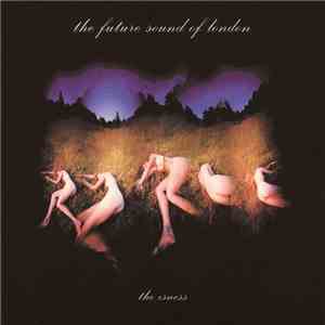 The Future Sound Of London - The Isness