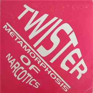 Twister - Metamorphosis Of Narcotics