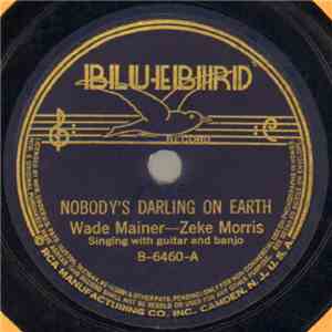 Wade Mainer - Zeke Morris - Nobody's Darling On Earth / If I Could Hear My ...
