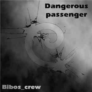 Bibos_Crew - Dangerous Passenger