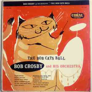 Bob Crosby And His Orchestra - The Bob Cats Ball