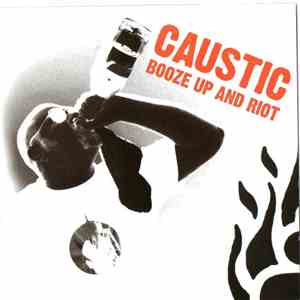 Caustic - Booze Up And Riot