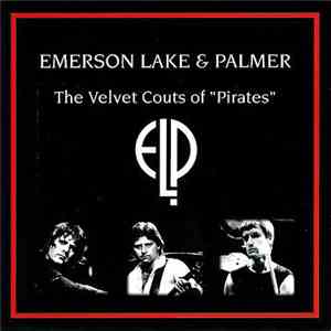 Emerson, Lake & Palmer - The Velvet Coats Of Pirates