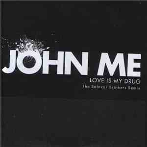 John Me - Love Is My Drug