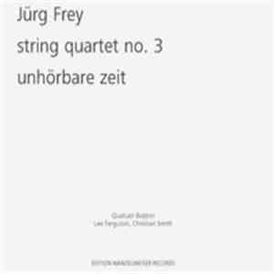 Jürg Frey - Quatuor Bozzini, Lee Ferguson, Christian Smith  - String Quarte ...