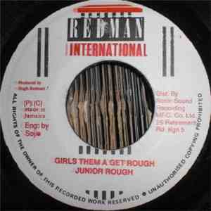 Junior Rough - Girls Them A Get Rough