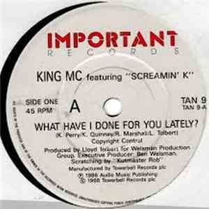 King MC Featuring Screamin' K - What Have I Done For You Lately?