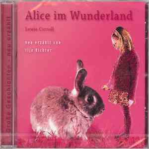 Lewis Carroll - Alice Im Wunderland - Neu Erzählt Von Ilja Richter