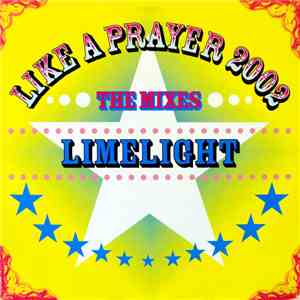 Limelight  - Like A Prayer 2002 - The Mixes
