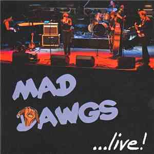 Mad Dawgs - ...Live!