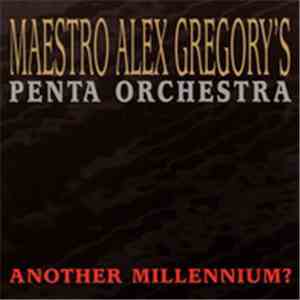 Maestro Alex Gregory - Another Millennium?