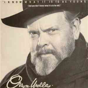 Orson Welles - I Know What It Is To Be Young (But You Don't Know What It Is ...