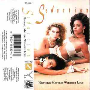 Seduction - Nothing Matters Without Love