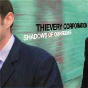 Thievery Corporation - Shadows Of Ourselves
