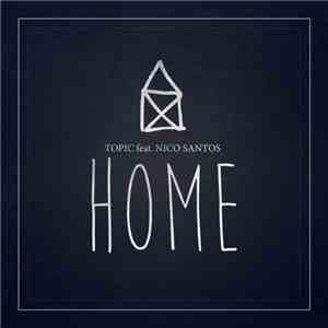 Topic  Feat. Nico Santos - Home