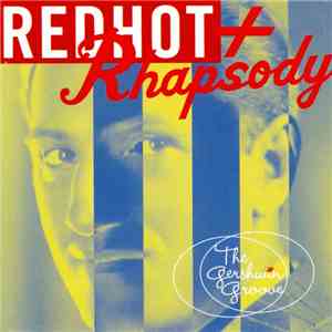 Various - Red Hot + Rhapsody (The Gershwin Groove)