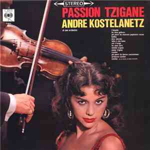 Andre Kostelanetz Et Son Orchestre - Passion Tzigane