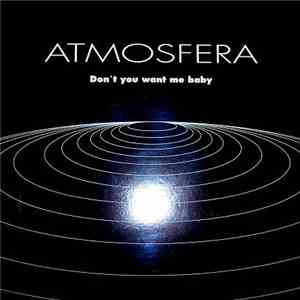 Atmosfera - Don't You Want Me Baby