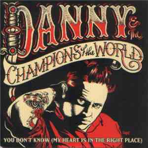 Danny And The Champions Of The World - You Don't Know (My Heart Is In The R ...