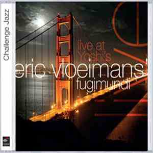 Eric Vloeimans' Fugimundi - Live At Yoshi's
