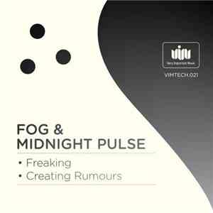 Fog & Midnight Pulse - Freaking / Creating Rumours