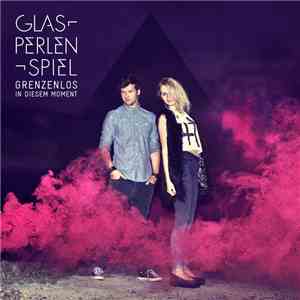Glasperlenspiel - Grenzenlos In Diesem Moment