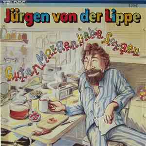 Jürgen Von Der Lippe - Guten Morgen, Liebe Sorgen
