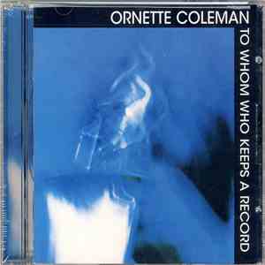 Ornette Coleman - To Whom Who Keeps A Record