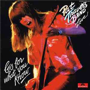 Pat Travers Band - Live ! Go For What You Know
