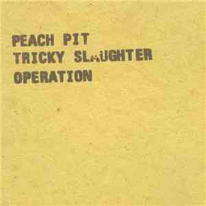 Peach Pit - Tricky Slaughter Operation