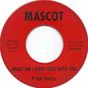 P-Nut Butter - What Am I Doin' Here With You / Still In Love With You Babe