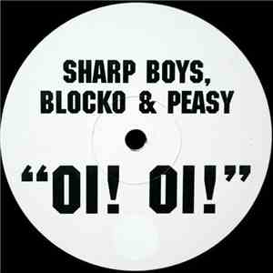 Sharp Boys, Blocko & Peasy - Oi! Oi!