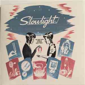 Slowlight - The Only Thing I Want Is To Know What I Want